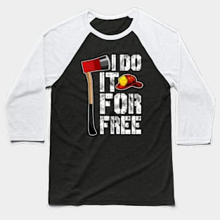 I Do It For Free Baseball T-Shirt